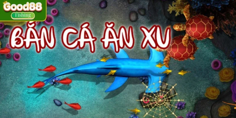 Bắn cá ăn xu là gì