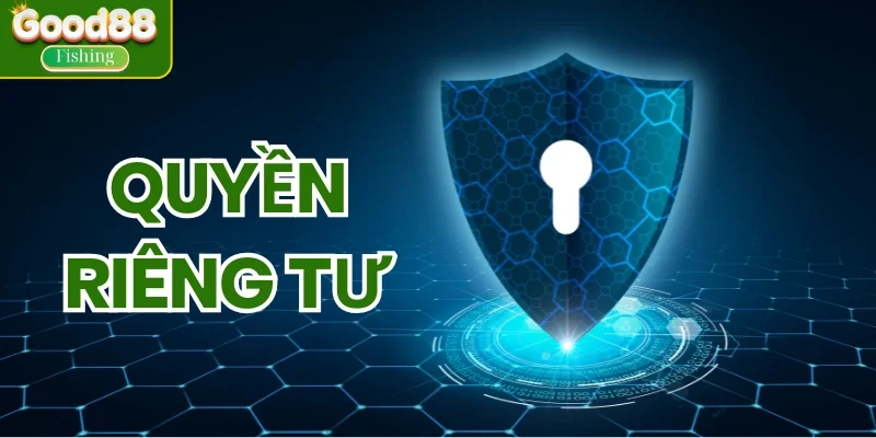 Lý do quyền riêng tư Good88 lại quan trọng đối với hội viên