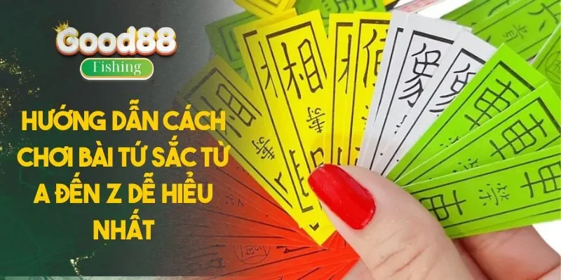 Hướng Dẫn Cách Chơi Bài Tứ Sắc Từ A Đến Z Dễ Hiểu Nhất