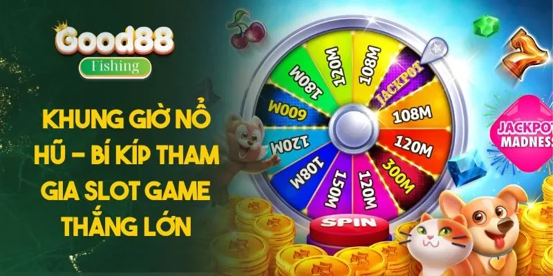 Khung Giờ Nổ Hũ - Bí Kíp Tham Gia Slot Game Thắng Lớn