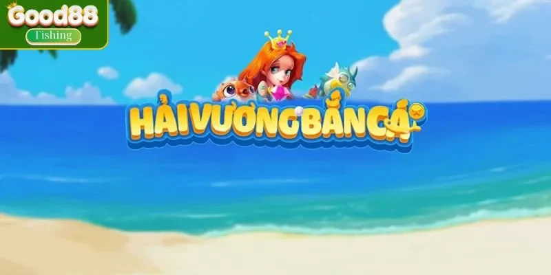 Sơ lược về game săn ngư Hải Vương
