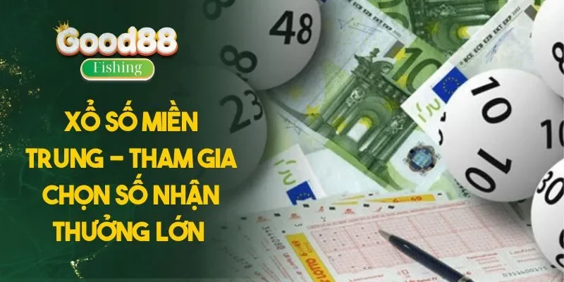 Xổ Số Miền Trung - Tham Gia Chọn Số Nhận Thưởng Lớn